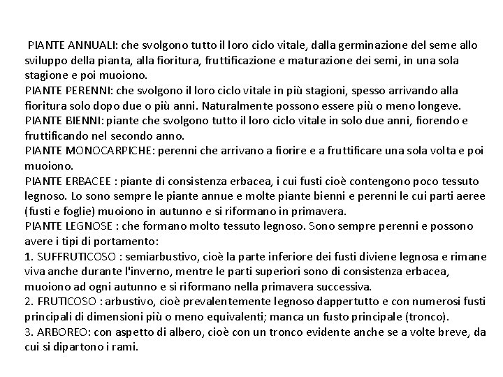  PIANTE ANNUALI: che svolgono tutto il loro ciclo vitale, dalla germinazione del seme