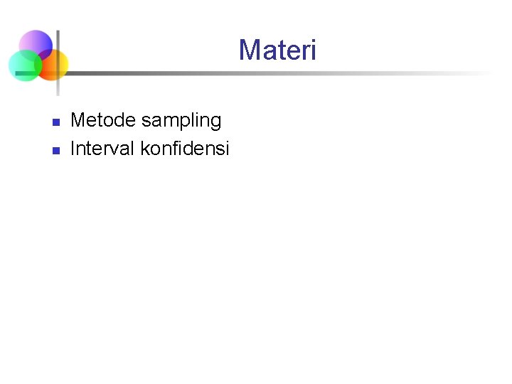 Materi n n Metode sampling Interval konfidensi 