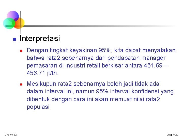 n Interpretasi n n Chap 8 -22 Dengan tingkat keyakinan 95%, kita dapat menyatakan