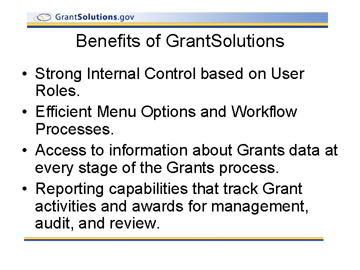Benefits of Grant. Solutions • Strong Internal Control based on User Roles. • Efficient