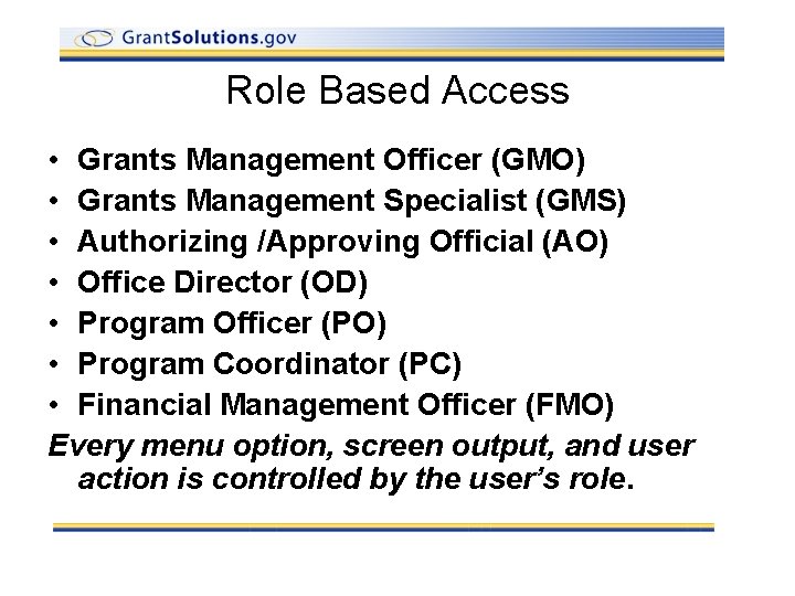 Role Based Access • Grants Management Officer (GMO) • Grants Management Specialist (GMS) •
