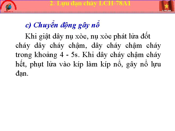 2. Lựu đạn chày LCH-78 A 1 Lê Xuân Luyện KHOA-K C T c)