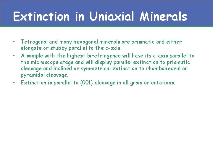 Extinction in Uniaxial Minerals • • • Tetragonal and many hexagonal minerals are prismatic