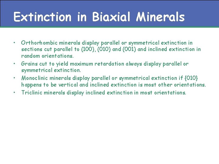 Extinction in Biaxial Minerals • • Orthorhombic minerals display parallel or symmetrical extinction in