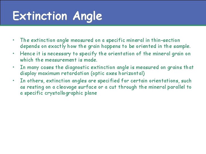 Extinction Angle • • The extinction angle measured on a specific mineral in thin-section