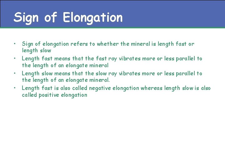 Sign of Elongation • • Sign of elongation refers to whether the mineral is