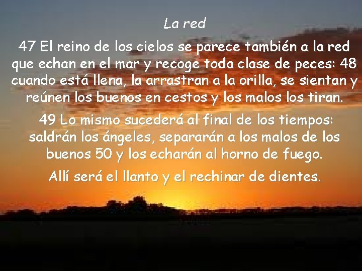 La red 47 El reino de los cielos se parece también a la red