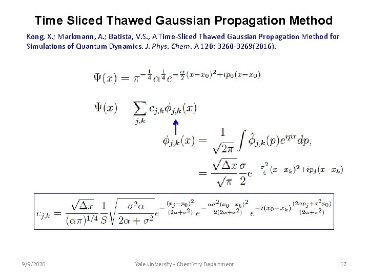 Time Sliced Thawed Gaussian Propagation Method Kong, X. ; Markmann, A. ; Batista, V. Time Sliced Thawed Gaussian Propagation Method Kong, X. ; Markmann, A. ; Batista, V.