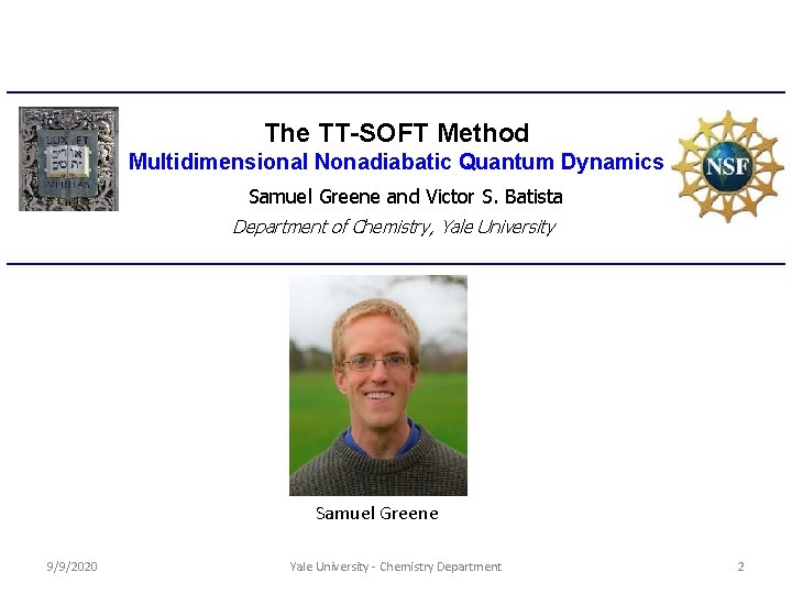 The TT-SOFT Method Multidimensional Nonadiabatic Quantum Dynamics Samuel Greene and Victor S. Batista Department The TT-SOFT Method Multidimensional Nonadiabatic Quantum Dynamics Samuel Greene and Victor S. Batista Department
