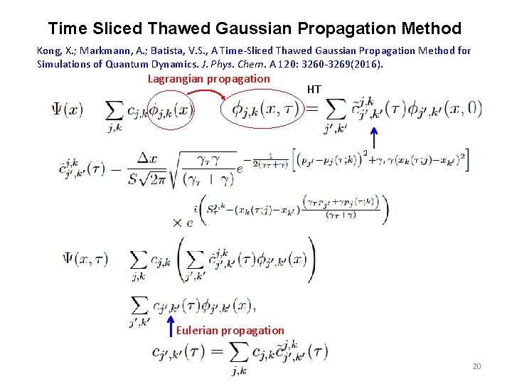 Time Sliced Thawed Gaussian Propagation Method Kong, X. ; Markmann, A. ; Batista, V. Time Sliced Thawed Gaussian Propagation Method Kong, X. ; Markmann, A. ; Batista, V.