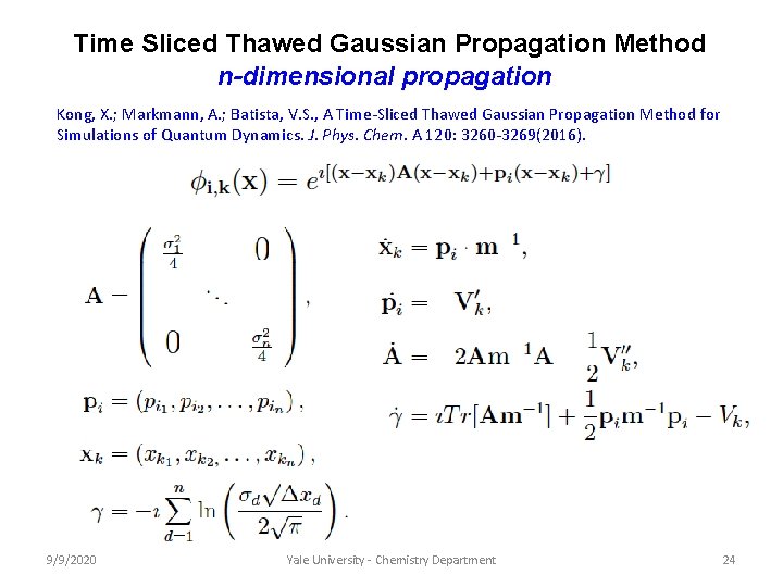 Time Sliced Thawed Gaussian Propagation Method n-dimensional propagation Kong, X. ; Markmann, A. ; Time Sliced Thawed Gaussian Propagation Method n-dimensional propagation Kong, X. ; Markmann, A. ;
