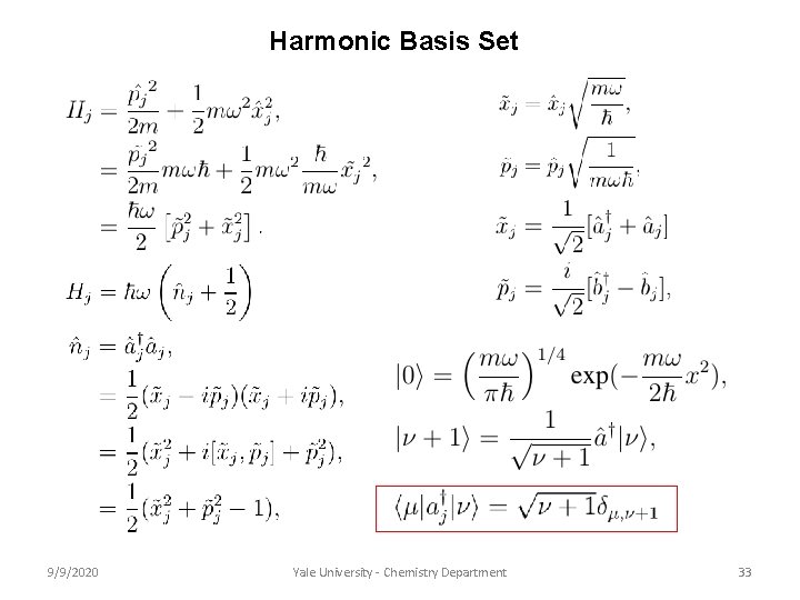 Harmonic Basis Set 9/9/2020 Yale University - Chemistry Department 33 Harmonic Basis Set 9/9/2020 Yale University - Chemistry Department 33