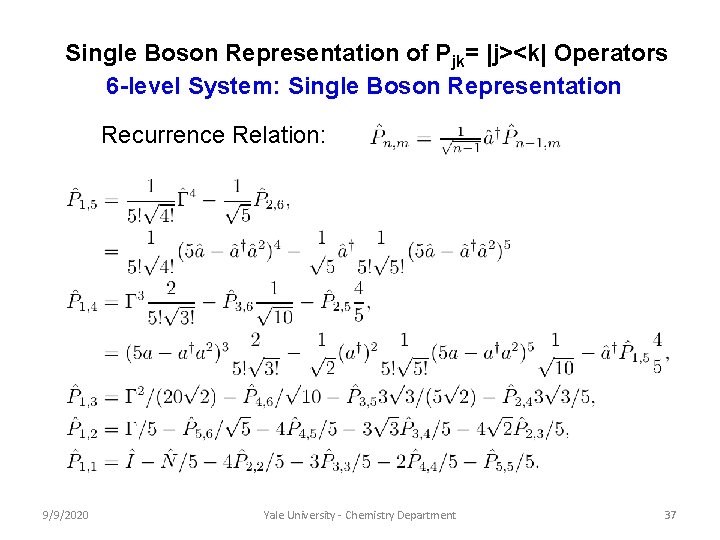 Single Boson Representation of Pjk= |j><k| Operators 6 -level System: Single Boson Representation Recurrence Single Boson Representation of Pjk= |j><k| Operators 6 -level System: Single Boson Representation Recurrence