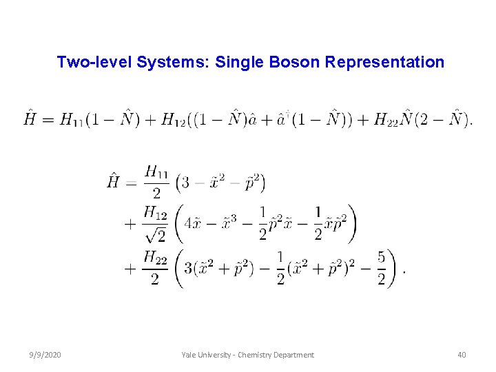Two-level Systems: Single Boson Representation 9/9/2020 Yale University - Chemistry Department 40 Two-level Systems: Single Boson Representation 9/9/2020 Yale University - Chemistry Department 40
