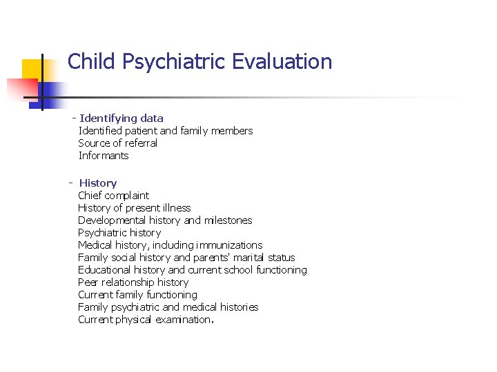 Child Psychiatric Evaluation - Identifying data Identified patient and family members Source of referral