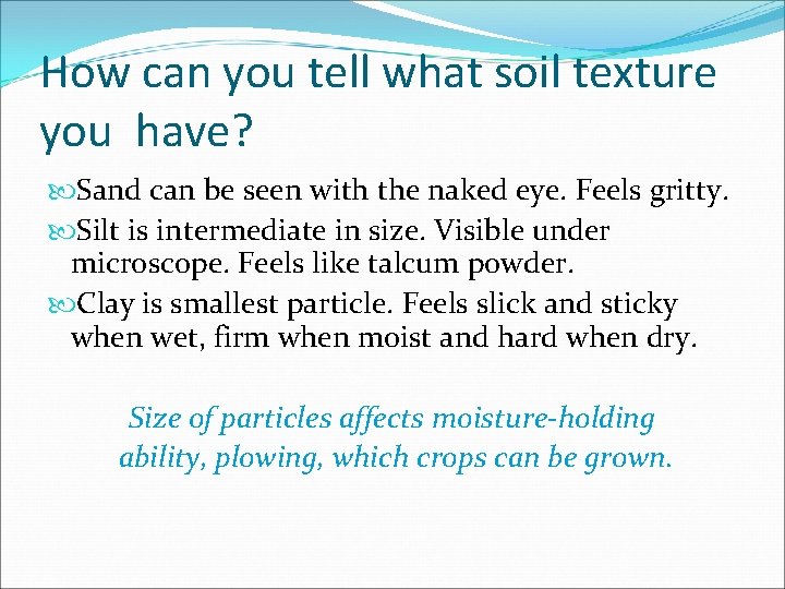 How can you tell what soil texture you have? Sand can be seen with How can you tell what soil texture you have? Sand can be seen with
