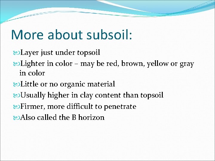 More about subsoil: Layer just under topsoil Lighter in color – may be red, More about subsoil: Layer just under topsoil Lighter in color – may be red,
