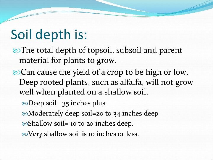 Soil depth is: The total depth of topsoil, subsoil and parent material for plants Soil depth is: The total depth of topsoil, subsoil and parent material for plants
