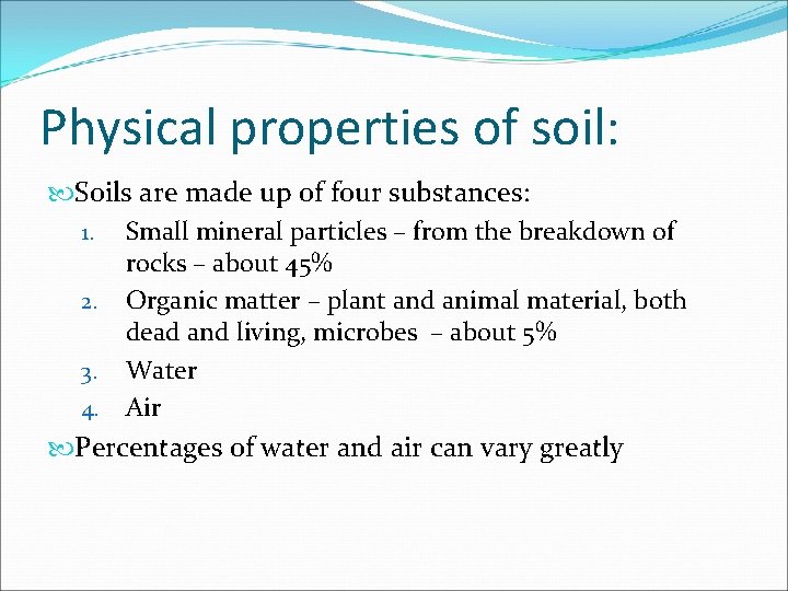 Physical properties of soil: Soils are made up of four substances: 1. Small mineral Physical properties of soil: Soils are made up of four substances: 1. Small mineral