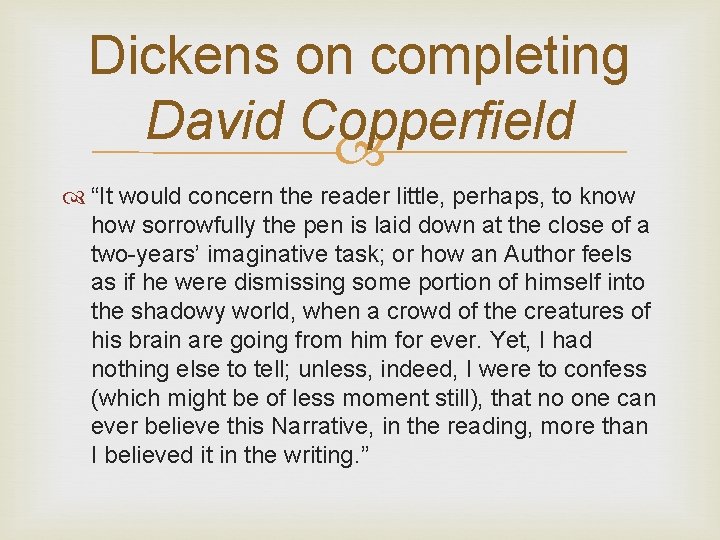 Dickens on completing David Copperfield “It would concern the reader little, perhaps, to know