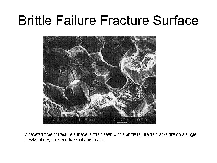 Brittle Failure Fracture Surface A faceted type of fracture surface is often seen with