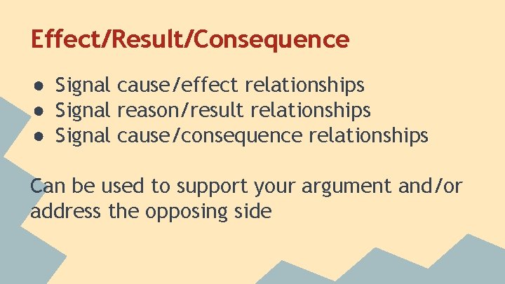 Effect/Result/Consequence ● Signal cause/effect relationships ● Signal reason/result relationships ● Signal cause/consequence relationships Can