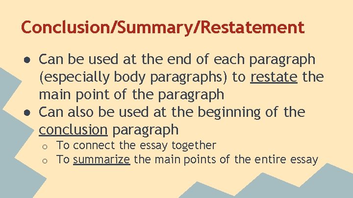 Conclusion/Summary/Restatement ● Can be used at the end of each paragraph (especially body paragraphs)