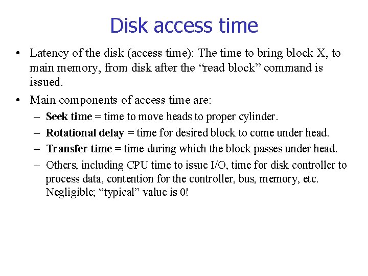Disk access time • Latency of the disk (access time): The time to bring Disk access time • Latency of the disk (access time): The time to bring
