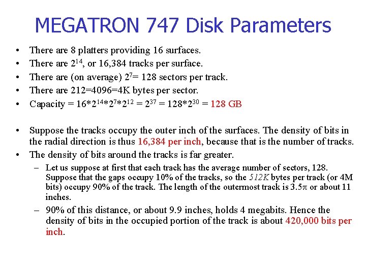MEGATRON 747 Disk Parameters • • • There are 8 platters providing 16 surfaces. MEGATRON 747 Disk Parameters • • • There are 8 platters providing 16 surfaces.