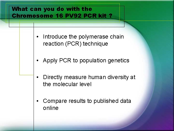 What can you do with the Chromosome 16 PV 92 PCR kit ? • What can you do with the Chromosome 16 PV 92 PCR kit ? •
