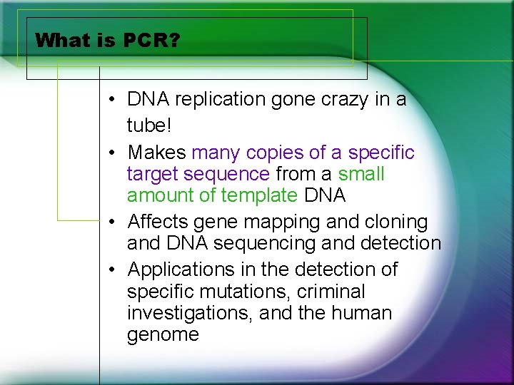 What is PCR? • DNA replication gone crazy in a tube! • Makes many What is PCR? • DNA replication gone crazy in a tube! • Makes many