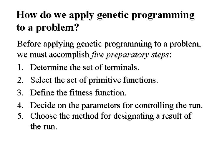 How do we apply genetic programming to a problem? Before applying genetic programming to