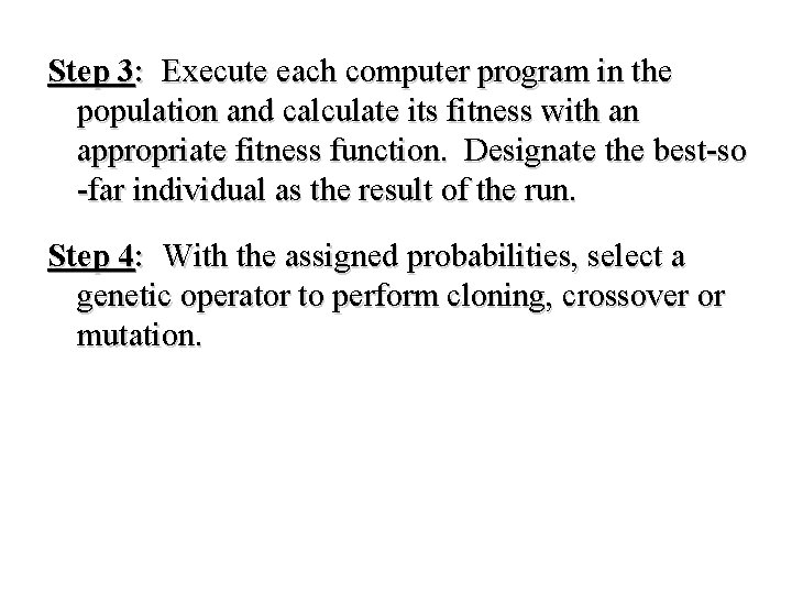 Step 3: Execute each computer program in the population and calculate its fitness with