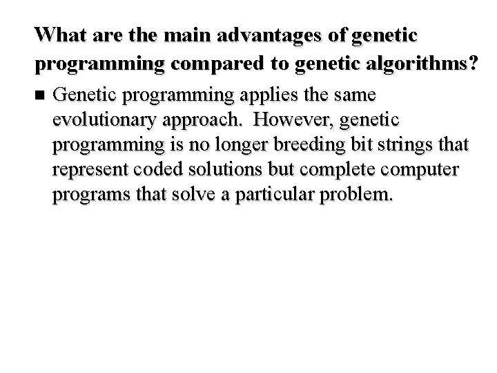 What are the main advantages of genetic programming compared to genetic algorithms? n Genetic