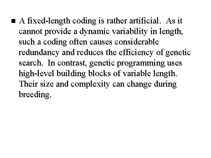 n A fixed-length coding is rather artificial. As it cannot provide a dynamic variability