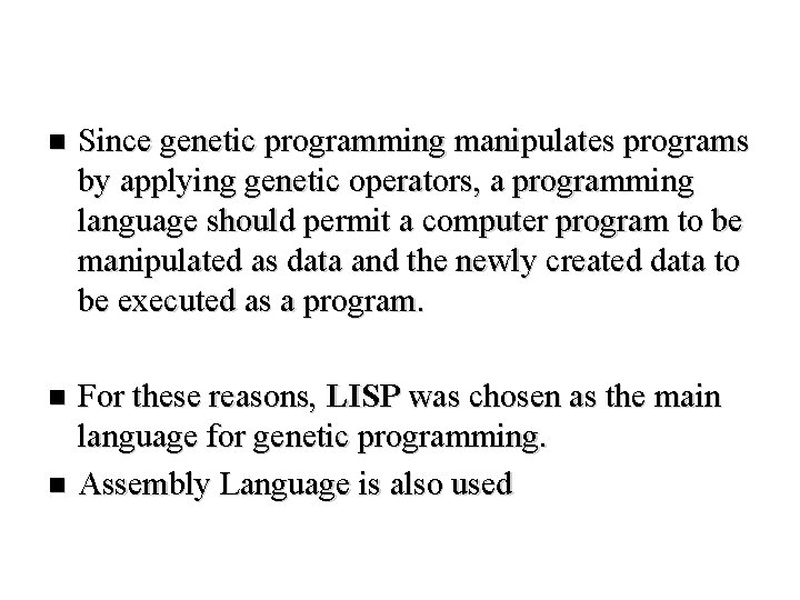 n Since genetic programming manipulates programs by applying genetic operators, a programming language should