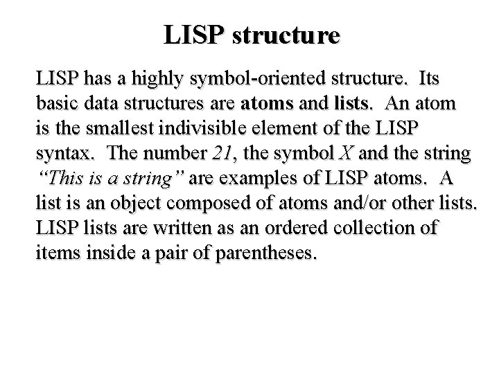 LISP structure LISP has a highly symbol-oriented structure. Its basic data structures are atoms