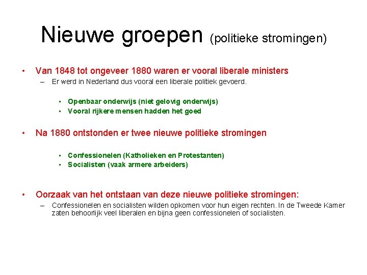 Nieuwe groepen (politieke stromingen) • Van 1848 tot ongeveer 1880 waren er vooral liberale