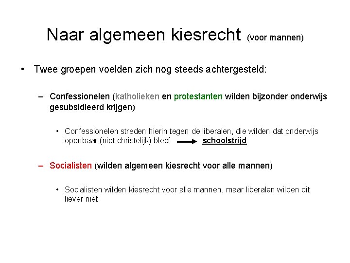 Naar algemeen kiesrecht (voor mannen) • Twee groepen voelden zich nog steeds achtergesteld: –