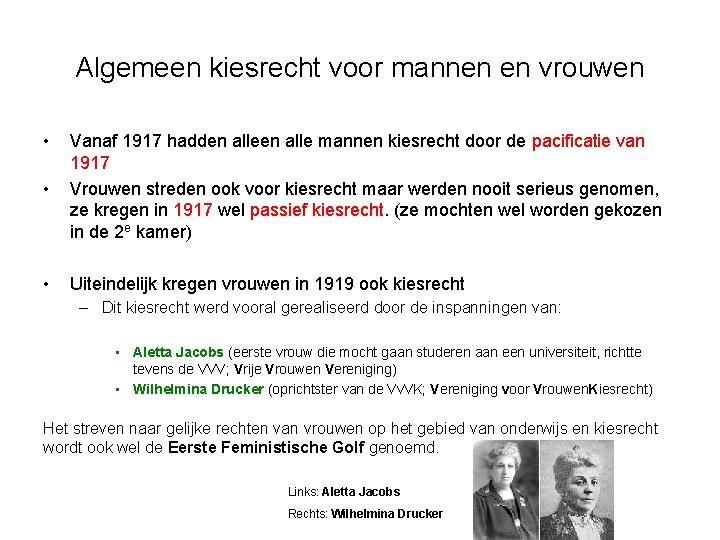 Algemeen kiesrecht voor mannen en vrouwen • • Vanaf 1917 hadden alle mannen kiesrecht