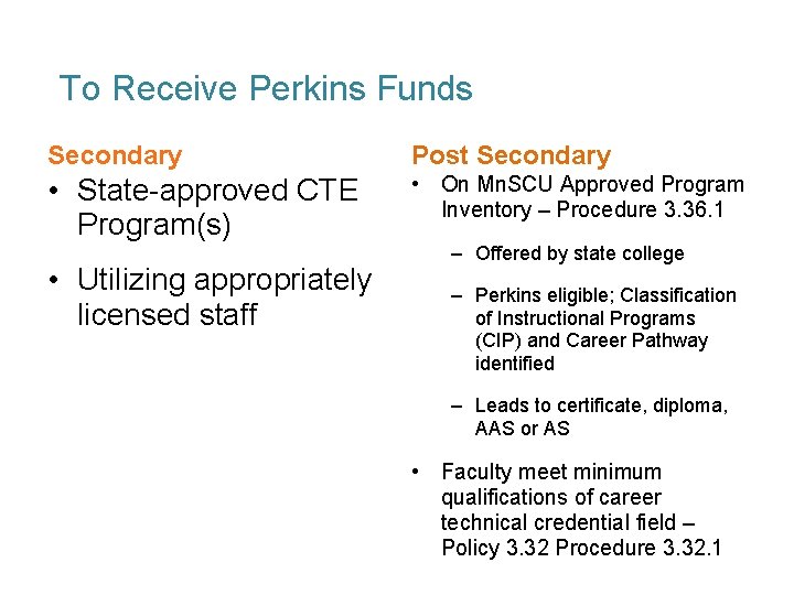To Receive Perkins Funds Secondary Post Secondary • State-approved CTE Program(s) • On Mn.