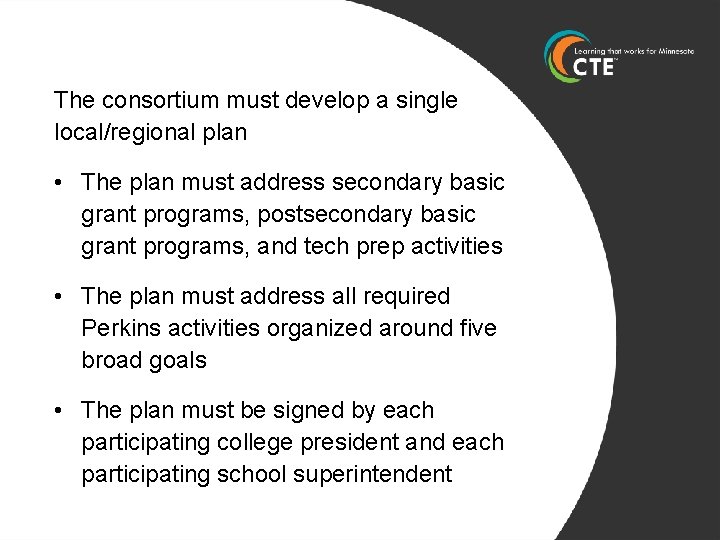 The consortium must develop a single local/regional plan • The plan must address secondary