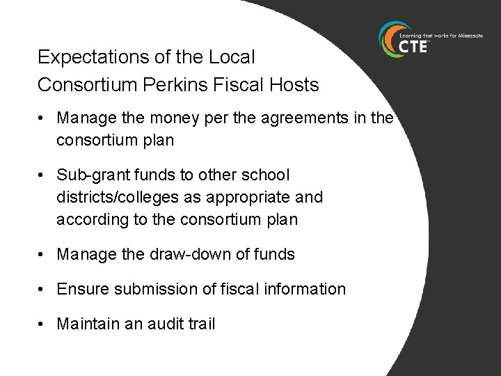Expectations of the Local Consortium Perkins Fiscal Hosts • Manage the money per the