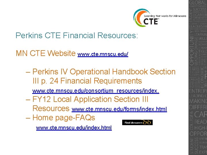 Perkins CTE Financial Resources: MN CTE Website www. cte. mnscu. edu/ – Perkins IV