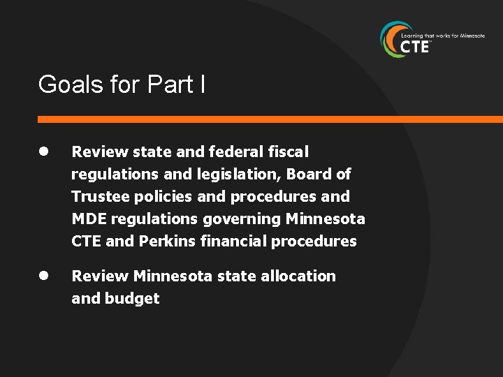 Goals for Part I l Review state and federal fiscal regulations and legislation, Board