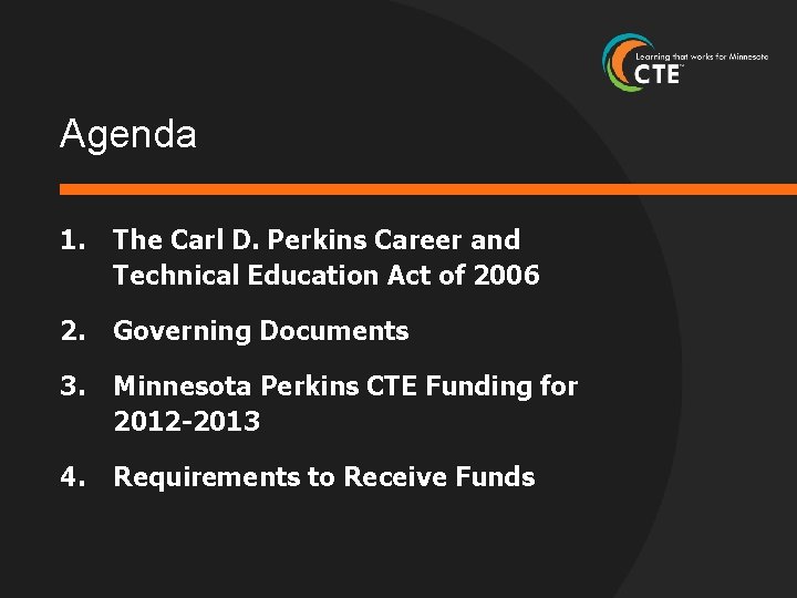 Agenda 1. The Carl D. Perkins Career and Technical Education Act of 2006 2.