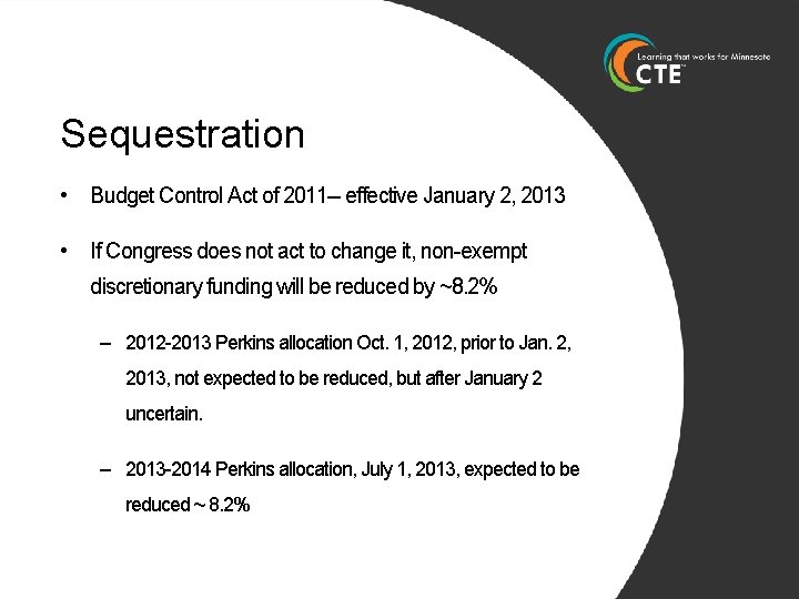 Sequestration • Budget Control Act of 2011 -- effective January 2, 2013 • If