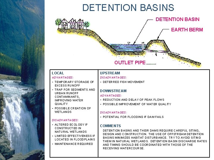 DETENTION BASINS DETENTION BASIN EARTH BERM OUTLET PIPE LOCAL UPSTREAM ADVANTAGES: • TEMPORARY STORAGE DETENTION BASINS DETENTION BASIN EARTH BERM OUTLET PIPE LOCAL UPSTREAM ADVANTAGES: • TEMPORARY STORAGE
