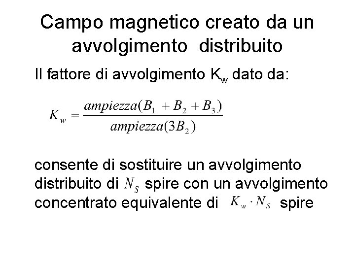 Campo magnetico creato da un avvolgimento distribuito Il fattore di avvolgimento Kw dato da: