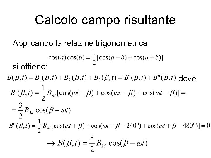 Calcolo campo risultante Applicando la relaz. ne trigonometrica si ottiene: dove 